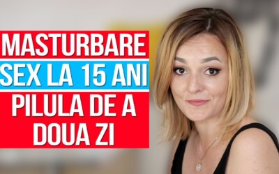 SEX TALK: MASTURBARE, SEX LA 15 ANI (15+)